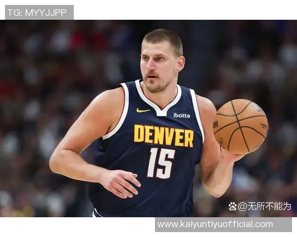 约基奇火力全开19投16中砍下35分15板7助攻展现统治力