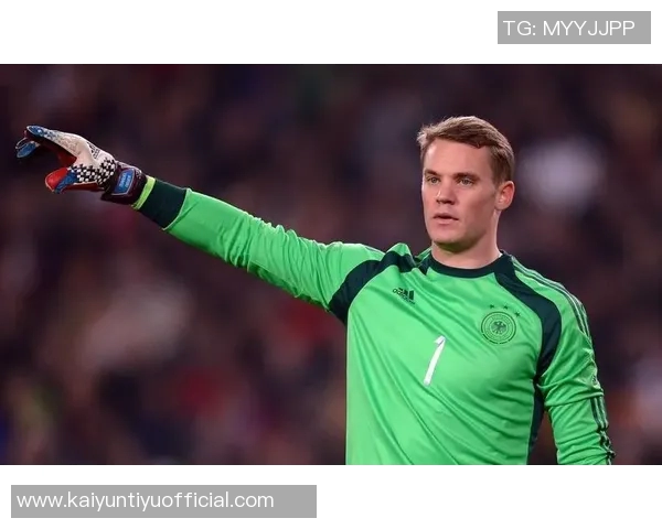 诺伊尔能否重返德国队与纳帅关系密切二人背后故事引人关注